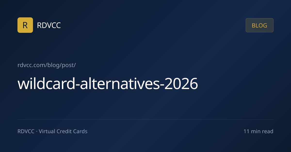 WildCard 替代方案 2026 — 5 个能用的虚拟卡平台横向对比